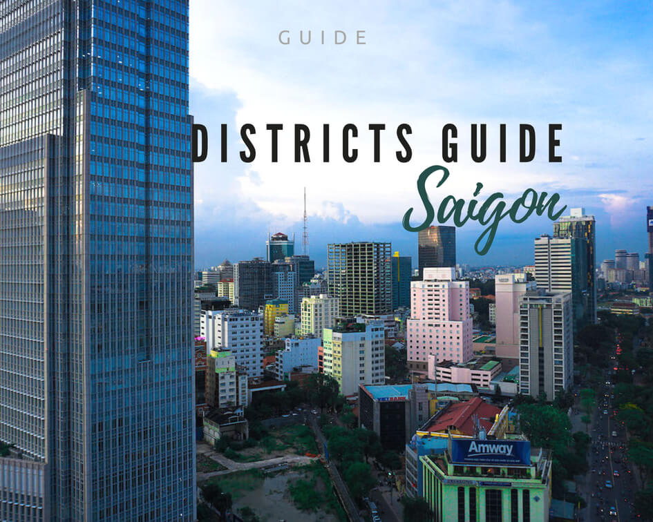 Your guide to Saigon districts: We help you find the perfect neighborhood for your next home with our selection of Saigon coolest districts!